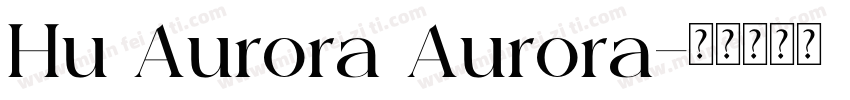 Hu Aurora Aurora字体转换